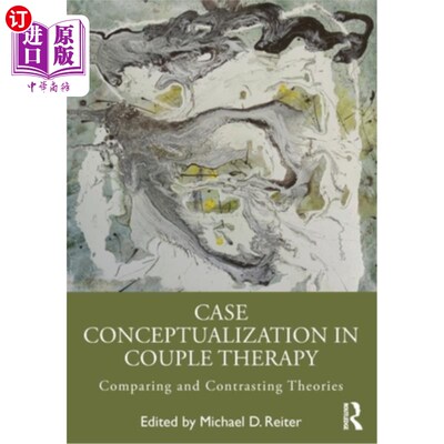 海外直订医药图书Case Conceptualization in Couple Therapy: Comparing and Contrasting Theories Case Conce