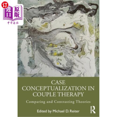 海外直订医药图书Case Conceptualization in Couple Therapy: Comparing and Contrasting Theories Case Conce