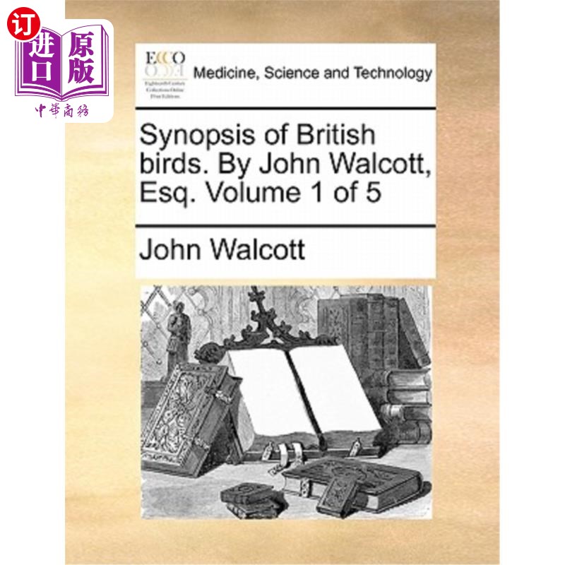 海外直订医药图书Synopsis of British Birds. by John Walcott, Esq. Volume 1 of 5 《英国鸟类》简介。作者:约翰·沃尔科特
