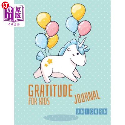 海外直订Gratitude journal for kids unicorn: Daily Writing Today I am grateful for - Dail 感谢独角兽:每日写作今天我