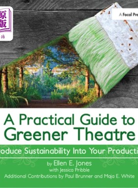 海外直订A Practical Guide to Greener Theatre: Introduce Sustainability Into Your Product 绿色剧院的实用指南:将可持
