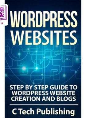 海外直订WordPress Websites: Step by Step Guide to WordPress Website Creation and Blogs WordPress网站：