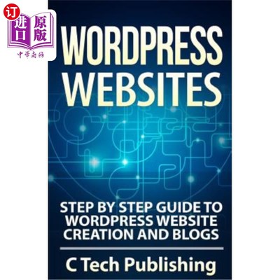 海外直订WordPress Websites: Step by Step Guide to WordPress Website Creation and Blogs WordPress网站：