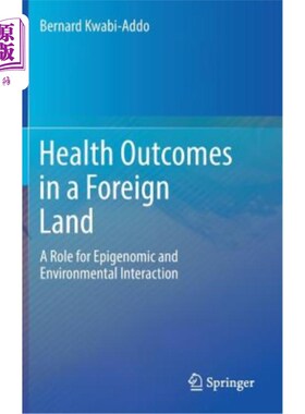 海外直订医药图书Health Outcomes in a Foreign Land: A Role for Epigenomic and Environmental Inter 异国他乡的健康结果