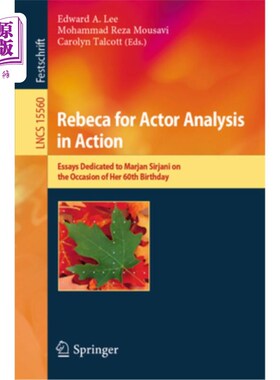 海外直订Rebeca for Actor Analysis in Action: Essays Dedicated to Marjan Sirjani on the O 《行动中的演员分析：献给马