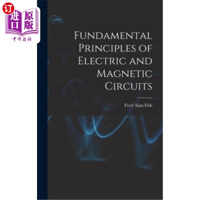 海外直订Fundamental Principles of Electric and Magnetic Circuits 电路学与磁路学基本原理“，