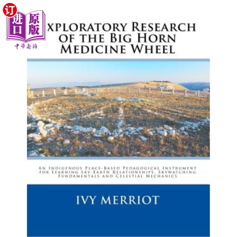 海外直订Exploratory Research of the Big Horn Medicine Wheel: Acting as an Indigenous Pla 大角医学轮的探索性研究：作