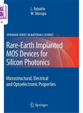 海外直订Rare-Earth Implanted Mos Devices for Silicon Photonics: Microstructural, Electri 硅光子学用稀土注入Mos器件