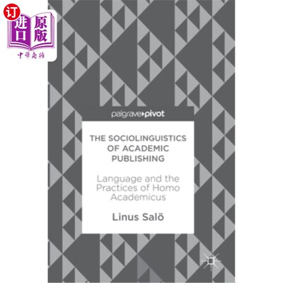 海外直订The Sociolinguistics of Academic Publishing: Language and the Practices of Homo  学术出版的社会语言学:语言