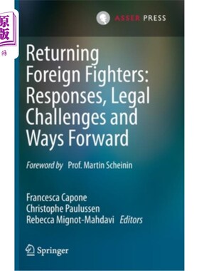 海外直订Returning Foreign Fighters: Responses, Legal Challenges and Ways Forward 返回的外国战斗人员:回应，法律挑战