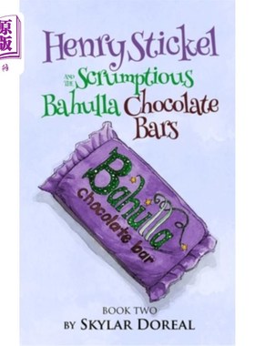 海外直订Henry Stickel and the Scrumptious Bahulla Chocolate Bars 亨利·斯蒂克和美味的巴胡拉巧克力棒
