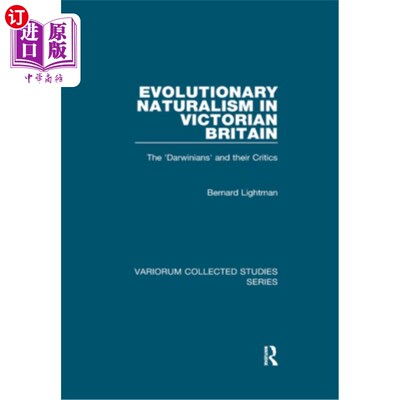 海外直订Evolutionary Naturalism in Victorian Britain: The 'Darwinians' and Their Critics
