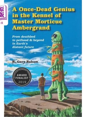 海外直订A Once-Dead Genius in the Kennel of Master Morticue Ambergrand: From deathbed to 一个曾经死去的天才在停尸房