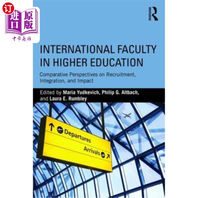 海外直订International Faculty in Higher Education: Comparative Perspectives on Recruitme 国际高等教育学院：招聘、整