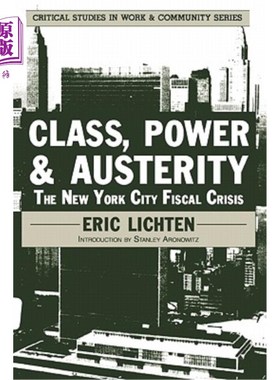 海外直订Class, Power and Austerity: The New York City Fiscal Crisis 阶级、权力和紧缩：纽约市财政危机