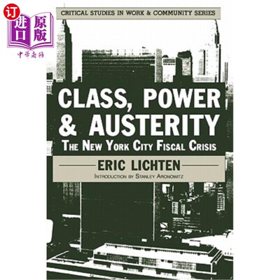 海外直订Class, Power and Austerity: The New York City Fiscal Crisis 阶级、权力和紧缩：纽约市财政危机
