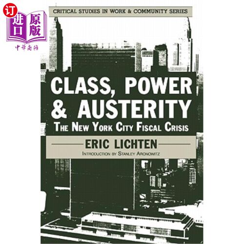海外直订Class, Power and Austerity: The New York City Fiscal Crisis 阶级、权力和紧缩：纽约市财政危机