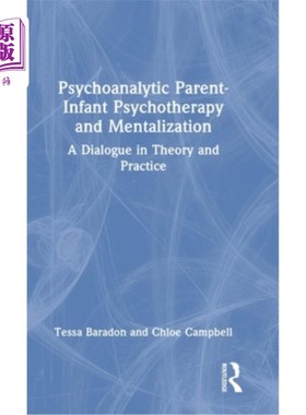 海外直订医药图书Psychoanalytic Parent-Infant Psychotherapy and Mentalization: A Dialogue in Theo 精神分析-亲子心理