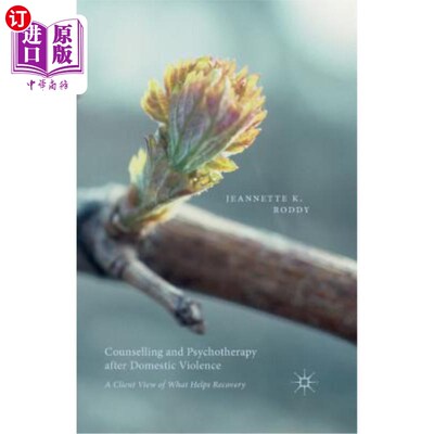 海外直订Counselling and Psychotherapy After Domestic Violence: A Client View of What Hel 家庭暴力后的咨询和心理治疗