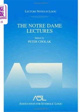 海外直订The Notre Dame Lectures: Lecture Notes in Logic, 18 圣母院讲座：逻辑课堂讲稿，18