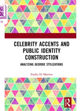海外直订Celebrity Accents and Public Identity Construction: Analyzing Geordie Stylizatio 名人口音与公众身份建构:分