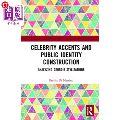 海外直订Celebrity Accents and Public Identity Construction: Analyzing Geordie Stylizatio 名人口音与公众身份建构:分