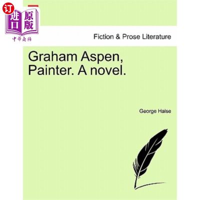 海外直订Graham Aspen, Painter. a Novel. 格雷厄姆·阿斯彭，画家。一本小说。