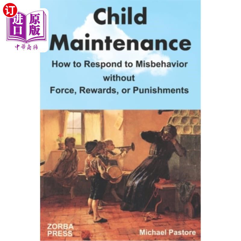 海外直订Child Maintenance: How to Respond to Misbehavior without Force, Rewards, or Puni 儿童抚养:如何在没有武力、