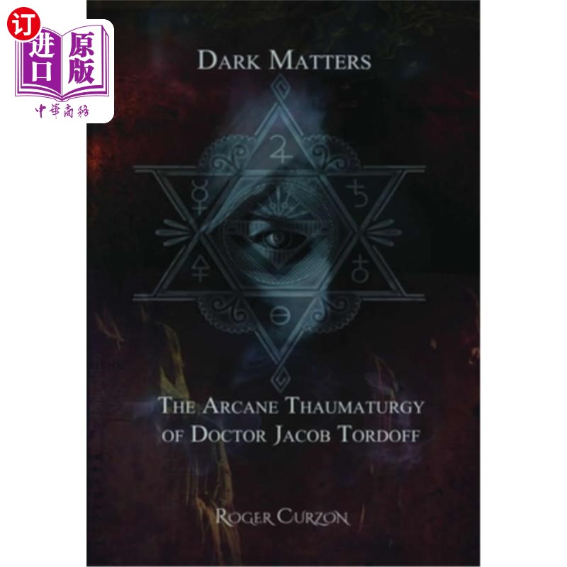 海外直订Dark Matters. The Arcane Thaumaturgy of Dr. Jacob Tordoff黑暗的事物。雅各布·托多夫博士的神秘奇术-封面