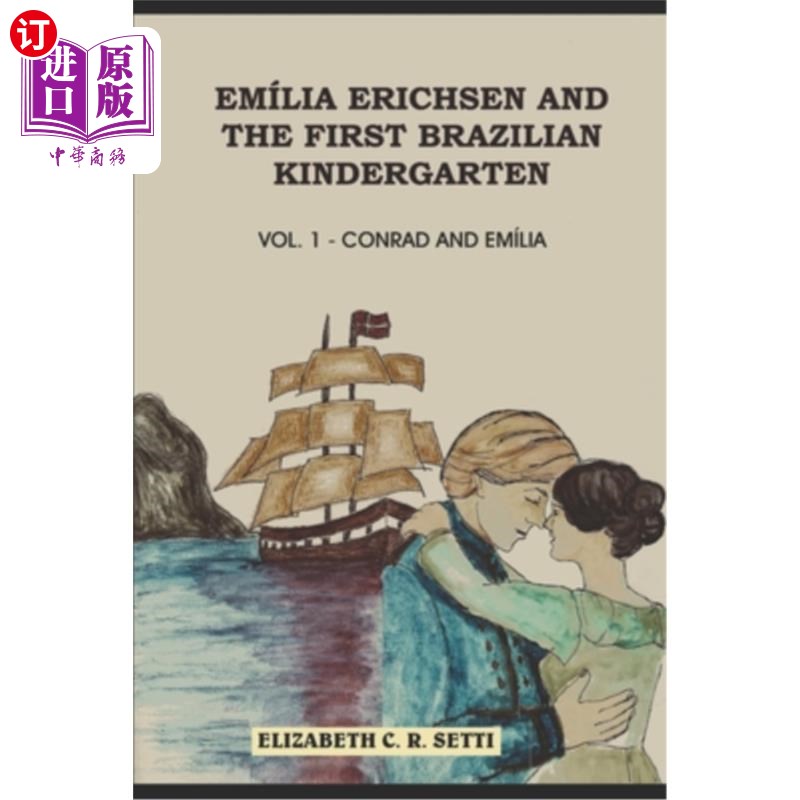 海外直订Emília Erichsen and the first Brazilian Kindergarten: Conrad and Emília - Volume Emília Eri
