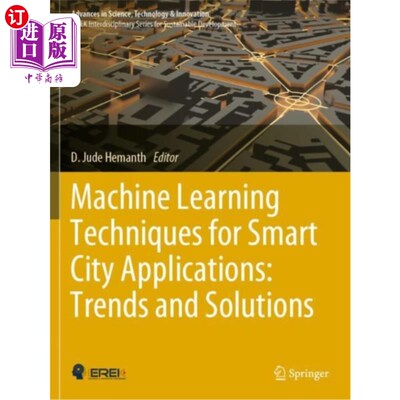 海外直订Machine Learning Techniques for Smart City Appli... 智慧城市应用的机器学习技术：趋势和解决方案