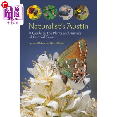 海外直订Naturalist's Austin: A Guide to the Plants and Animals of Central Texas 博物学家的奥斯汀:得克萨斯州中部动植