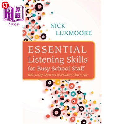 海外直订Essential Listening Skills for Busy School Staff: What to Say When You Don't Kno 忙碌的学校工作人员的基本倾