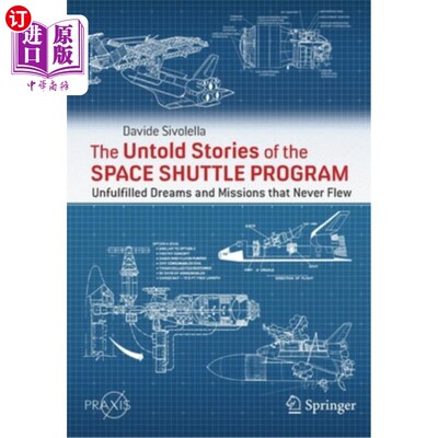 海外直订The Untold Stories of the Space Shuttle Program: Unfulfilled Dreams and Missions 航天飞机计划的不为人知的故