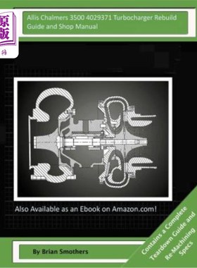海外直订Allis Chalmers 3500 4029371 Turbocharger Rebuild Guide and Shop Manual: Garrett  Allis Chal