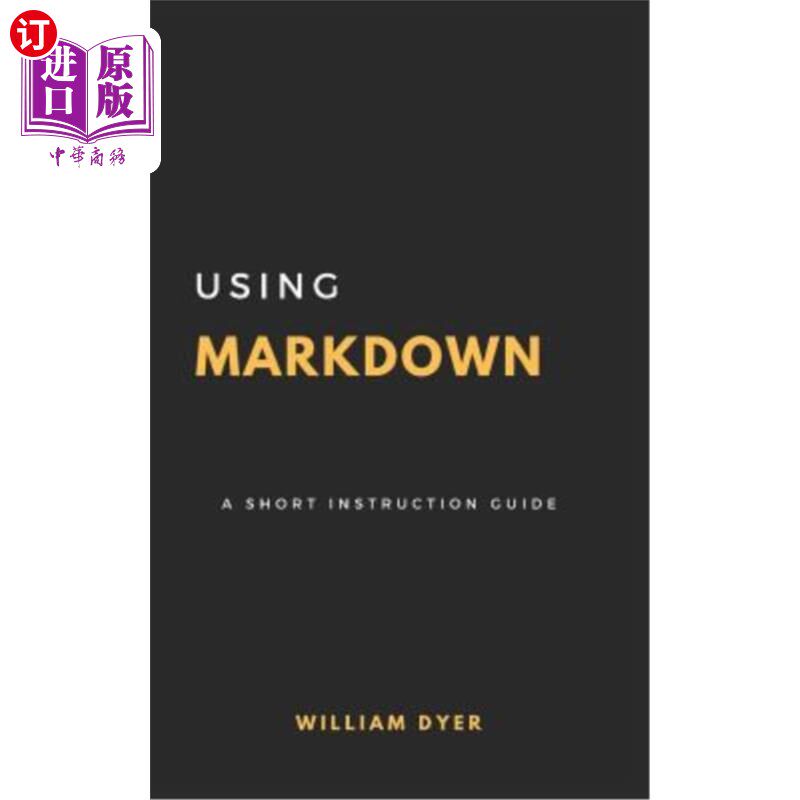 海外直订Using Markdown: A Short Instruction Guide 使用降价：简短的说明指南