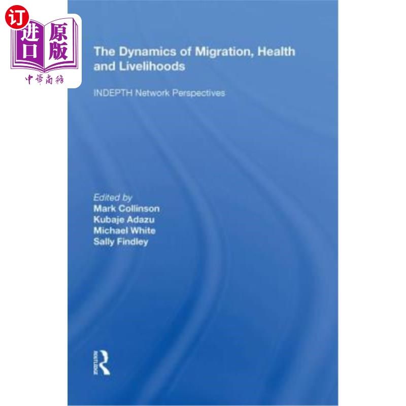 海外直订The Dynamics of Migration, Health and Livelihoods: Indepth Network Perspectives 移民、健康和生计的动态:深度