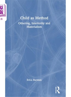 海外直订Child as Method: Othering, Interiority and Materialism 儿童作为方法：他者、内在性和唯物主义