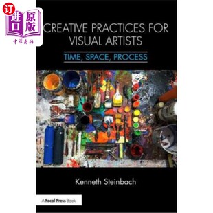 海外直订Creative Practices for Visual Artists: Time, Space, Process 视觉艺术家的创作实践：时间、空间、过程