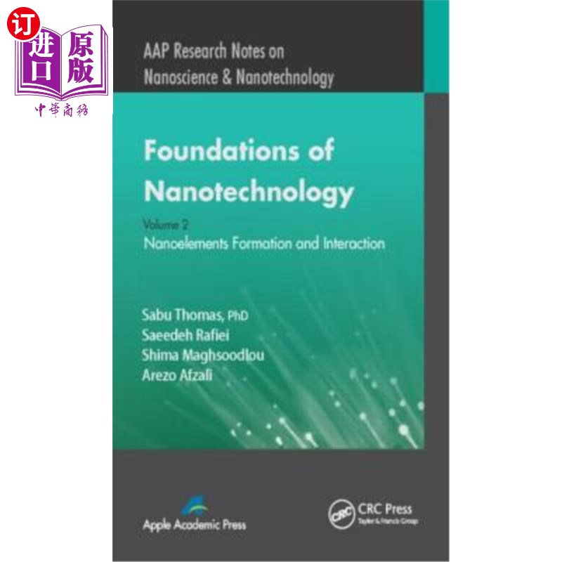 海外直订Foundations of Nanotechnology, Volume Two: Nanoelements Formation and Interactio 纳米技术的基础，第二卷:纳