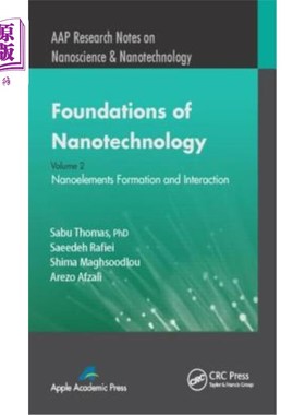 海外直订Foundations of Nanotechnology, Volume Two: Nanoelements Formation and Interactio 纳米技术的基础，第二卷:纳