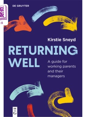 海外直订Returning Well: A Guide for Working Parents and Their Managers 回归健康：给在职父母及其管理者的指南