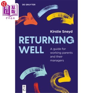 Managers 指南 Guide Parents and Working for 回归健康：给在职父母及其管理者 海外直订Returning Their Well