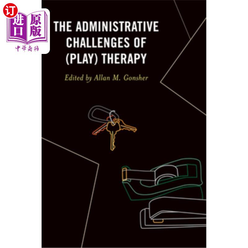 海外直订医药图书The Administrative Challenges of (Play) Therapy (游戏)治疗的管理挑战