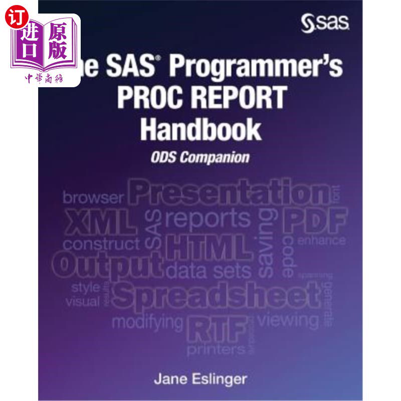 海外直订The SAS Programmer's PROC REPORT Handbook: ODS Companion SAS程序员程序报告手册：ODS指南