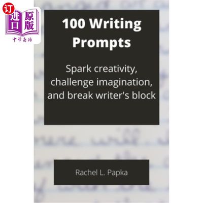 海外直订100 Writing Prompts: Spark creativity, challenge imagination, and break writer's 100条写作提示：激发创造力