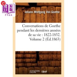 Pendant Années Conversations Goethe Volum 对话 海外直订法语 1832. Les Vie Dernières 歌德晚年 1822