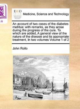 海外直订医药图书An Account of Two Cases of the Diabetes Mellitus: With Remarks, as They Arose Du 两例糖尿病患者在治