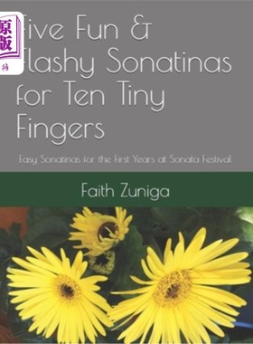 海外直订Five Fun & Flashy Sonatinas for Ten Tiny Fingers: Easy Sonatinas for the First Y 十个小手指的五首有趣而华丽