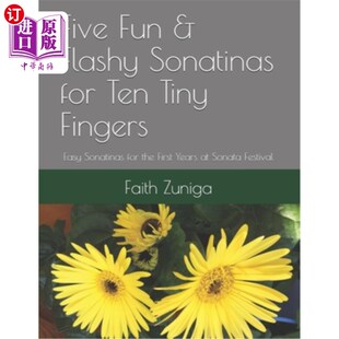 海外直订Five Fun & Flashy Sonatinas for Ten Tiny Fingers: Easy Sonatinas for the First Y 十个小手指的五首有趣而华丽